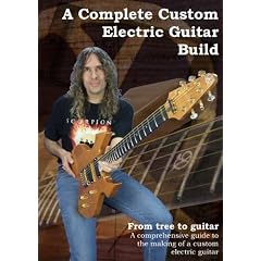 A Complete Custom Electric Guitar Build [DVD]