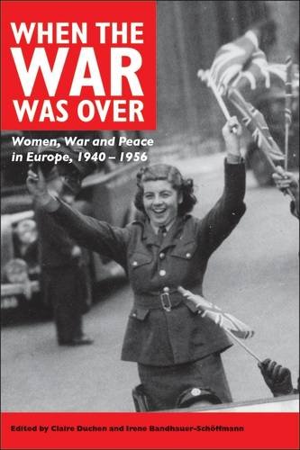 When the War Was Over: Women, War and Peace in Europe, 1940-1956