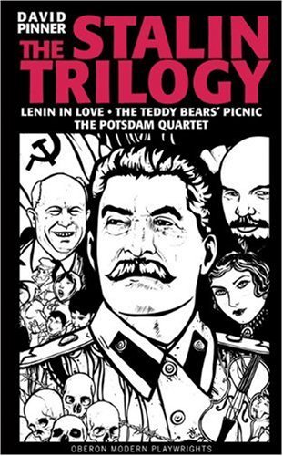 The Stalin Trilogy: Lenin in Love,the Teddy Bears' Picnic,the Potsdam Quartet (Oberon Modern Playwrights) by David Pinner (10-Aug-2004) Paperback