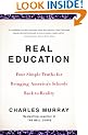 Real Education: Four Simple Truths for Bringing America's Schools Back to Reality