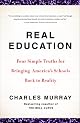 Real Education: Four Simple Truths for Bringing American Schools Back to Reality