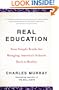 Real Education: Four Simple Truths for Bringing America's Schools Back to Reality