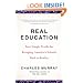 Real Education: Four Simple Truths for Bringing America's Schools Back to Reality