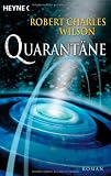 Quarant&auml;ne: Roman - Robert Charles Wilson