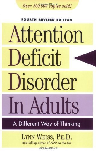 Attention Deficit Disorder in Adults A Different Way of Thinking by Weiss, Lynn, Ph.D. [Taylor Trade Publishing,2005] (Paperback)