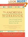 The Anorexia Workbook: How to Accept Yourself, Heal Your Suffering, and Reclaim Your Life (New Harbinger Self-Help Workbook)