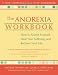 The Anorexia Workbook: How to Accept Yourself, Heal Your Suffering, and Reclaim Your Life (New Harbinger Self-Help Workbook)