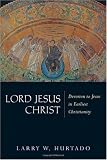 Lord Jesus Christ: Devotion to Jesus in Earliest Christianity