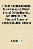France National Football Team Managers: Michel Platini, Grard Houllier, Sid Kimpton, Fred Pentland, Raymond Domenech, Aim Jacquet-