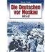 Die Deutschen vor Moskau 1941/42: Bildchronik einer Schlacht der verfehlten Strategie