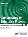 Collaborating on Enterprise Projects using Microsoft Office Project Server 2007 (Epm Learning)