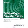 Collaborating on Enterprise Projects using Microsoft Office Project Server 2007 (Epm Learning)