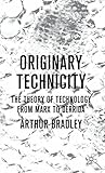 Originary technicity : the theory of technology from Marx to Derrida