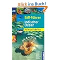 Riff-F�hrer Indischer Ozean: Malediven, Sri Lanka, Thailand, S�dafrika, Mauritius, Madagaskar, Ostafrika, Seychellen