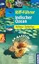 Riff-F�hrer Indischer Ozean: Malediven, Sri Lanka, Thailand, S�dafrika, Mauritius, Madagaskar, Ostafrika, Seychellen