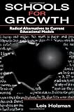 Schools for Growth: Radical Alternatives To Current Education Models