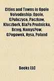 Cities and Towns in Opole Voivodeship: Opole, G?ubczyce, Paczkow, Kluczbork, Bia?a Prudnicka, Brzeg, Namys?ow, G?ogowek, Nysa, Poland-