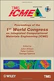 Proceedings of the 1st World Congress on Integrated Computational Materials Engineering (ICME)