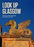 Look up Glasgow : world class architectural heritage that's hidden in plain sight