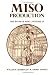 Miso Production: The Book of Miso, Vol. II (Soyfoods Production, 1)