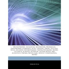 Articles on Microphones, Including: Sennheiser, Behringer, Earthworks (Company), Altec Lansing, Shure, Electro-Voice, M-Audio, Beyerdynamic, Georg Neu