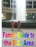 The 2011 D.C.-Area Guide to Surviving Summer with Kids: Over 100 Inexpensive, Family-Friendly Day Trips, Attractions, and Festivals