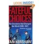 Fateful Choices: Ten Decisions That Changed the World, 1940-1941