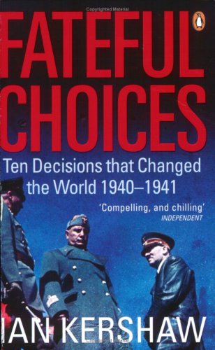 Fateful Choices: Ten Decisions That Changed the World, 1940-1941