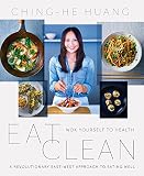 Eat clean : wok yourself to health : a revolutionary East-West approach to eating well