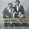 More Perfect Harmony: Sweet Soul Groups 1967-1975