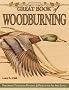 Great Book of Woodburning: Pyrography Techniques, Patterns & Projects for All Skill Levels: Pyrography Techniques, Patterns and Projects for All Skill Levels