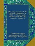 The early records of the town of Providence, V. I-XXI ... Printed under authority of the City council .. Volume 1