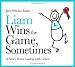 Liam Wins the Game, Sometimes: A Story About Losing With Grace (Liam Says) (Liam Books)