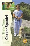 How to Train Your Cocker Spaniel (How to train your...series)