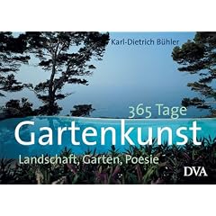 365 Tage Gartenkunst. Landschaft, Garten, Poesie (Gebundene Ausgabe)