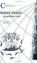 Greek Vases: An Introduction (Bcp Classical World) (BCP Classical World Series)