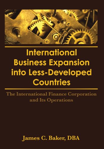International Business Expansion Into Less-Developed Countries: The International Finance Corporation and Its Operations