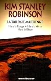 La Trilogie martienne : Mars la Rouge ; Mars la Verte ; Mars la Bleue