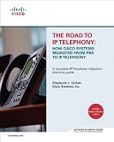The Road to IP Telephony: How CISCO Systems Migrated from PBX to IP Telephony (Network Business)