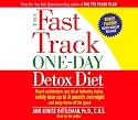 The Fast Track One-Day Detox Diet: Boost metabolism, get rid of fattening toxins, lose up to 8 pounds overnight and keep it off for good