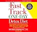 The Fast Track One-Day Detox Diet: Boost metabolism, get rid of fattening toxins, lose up to 8 pounds overnight and keep it off for good