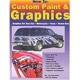 How to: Custom Paint and Graphics - Graphics for Your Car, Motorcycle, Truck, Street Rod