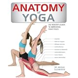 Anatomy of Yoga: An Instructor's Inside Guide to Improving Your Posesby Dr. Abigail Ellsworth