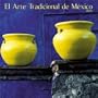 El Arte Tradicional De Mexico / Folk Art of Mexico: 2003