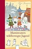 Muminvaters wildbewegte Jugend - 