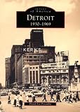 Detroit: 1930-1969 (Images of America: Michigan)
