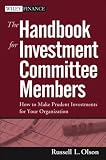 Review John Wiley & Sons  / The Handbook for Investment Committee Members: How to Make Prudent Investments for Your Organization (Wiley Finance)