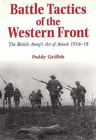 Battle Tactics of the Western Front: British Army's Art of Attack, 1916-18