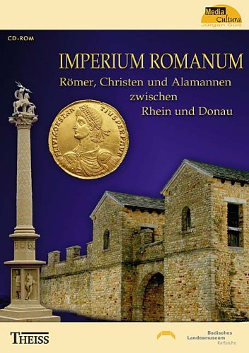 Imperium Romanum - R�mer, Christen und Alamannen zwischen Rhein und Donau