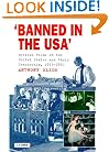 Banned in the U.S.A.: British Films in the United States and their Censorship, 1933-1966 (Cinema and Society)
